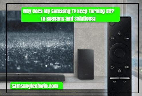 Samsung TV Turns Off By Itself and Won’t Turn Back On? 8 Proven Fixes