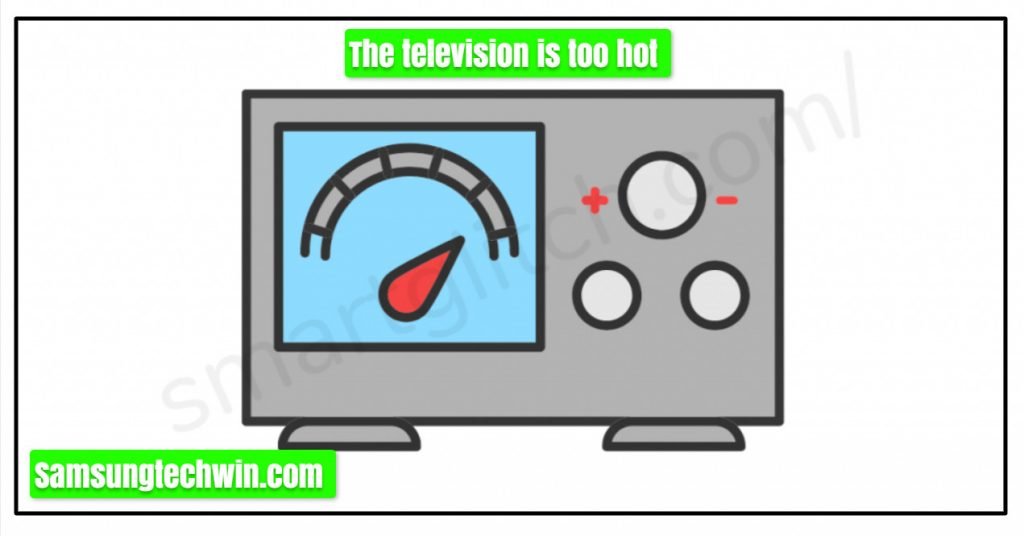 The television is too hot
