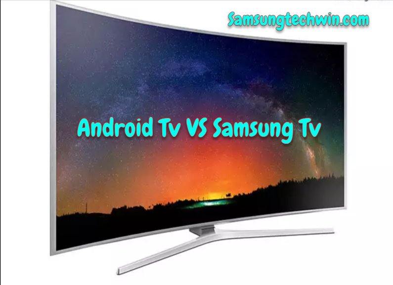 ANDROID TV VS. SAMSUNG TV
