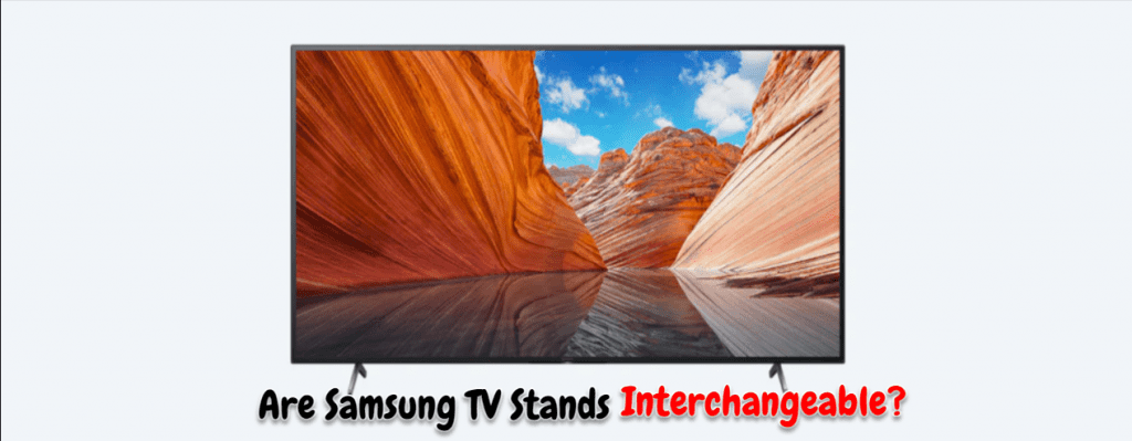 Are Samsung TV Stands Interchangeable