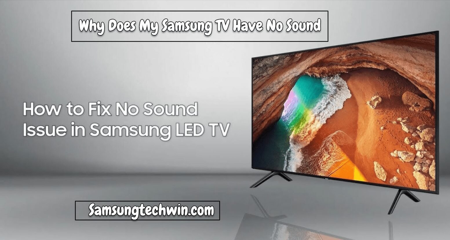 Why Does My Samsung TV Have No Sound? [Troubleshooting Guide]