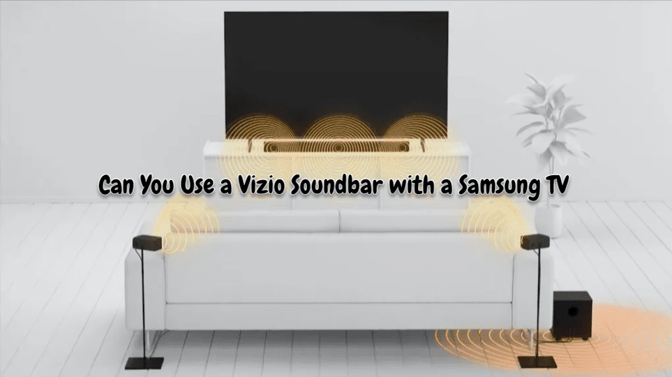 How to Use a Vizio Soundbar with a Samsung TV: Easy Compatibility Guide
