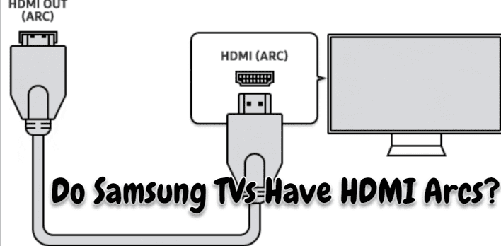 Do Samsung TVs Have HDMI Arcs?
