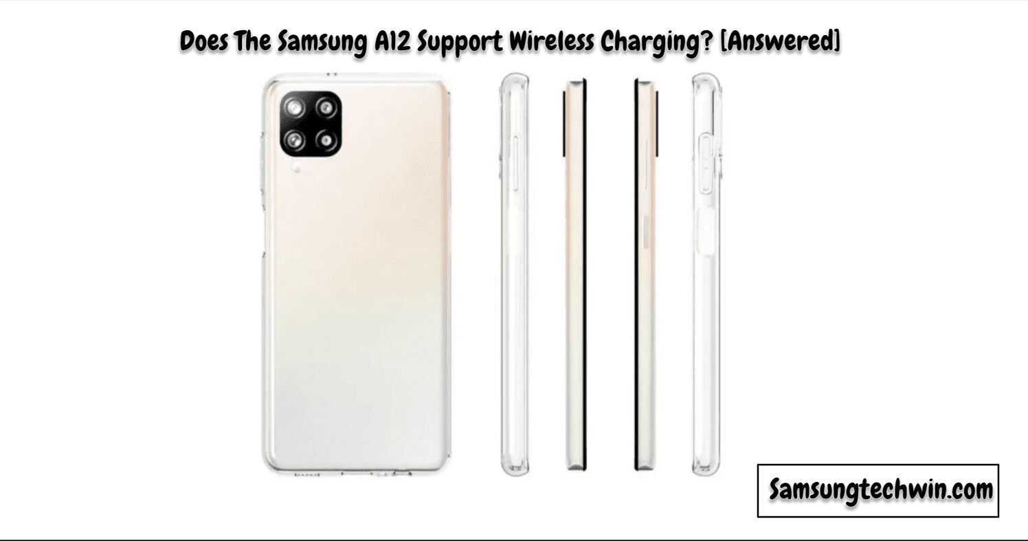 Does The Samsung A12 Support Wireless Charging? [The Truth]