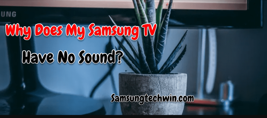 Why Does My Samsung TV Have No Sound