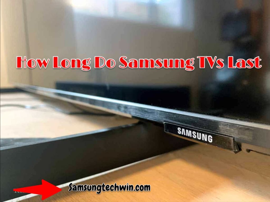 How Long Do Samsung TVs Last