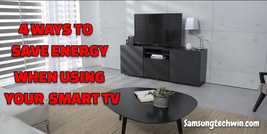 4 WAYS TO SAVE ENERGY WHEN USING YOUR SMART TV