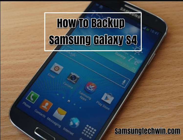 How To Backup Samsung Galaxy S4