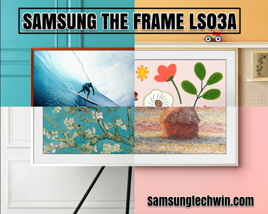 SAMSUNG THE FRAME LS03A