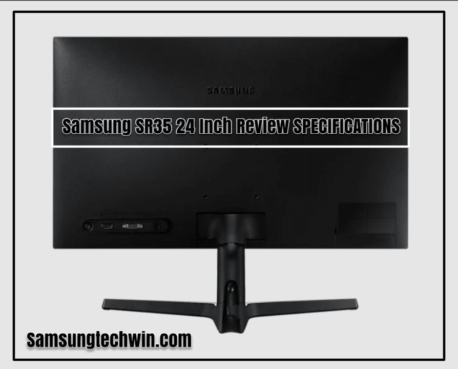 Samsung SR35 24 Inch Review