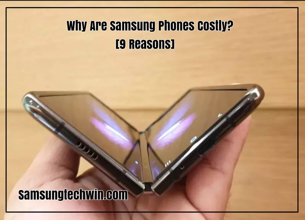 Why Are Samsung Phones Costly?