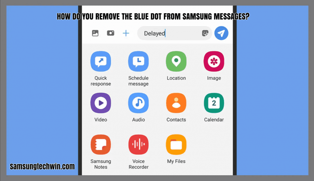 HOW DO YOU REMOVE THE BLUE DOT FROM SAMSUNG MESSAGES?