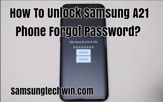 How To Unlock Samsung A21 Phone Forgot Password?