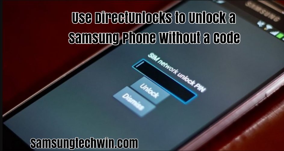  Use DirectUnlocks to Unlock a Samsung Phone Without a Code