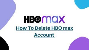 HOW TO DELETE AN HBO MAX ACCOUNT?