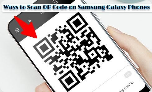 9 Easy Ways to Scan QR Codes on Samsung Galaxy Phones