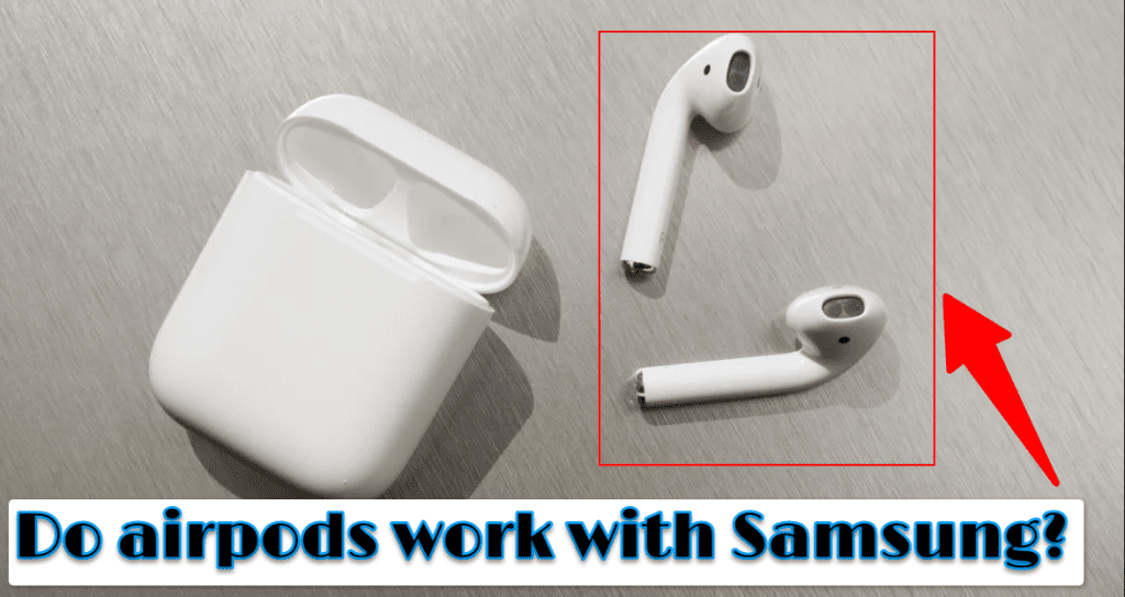 Do Airpods Work With Samsung Phones