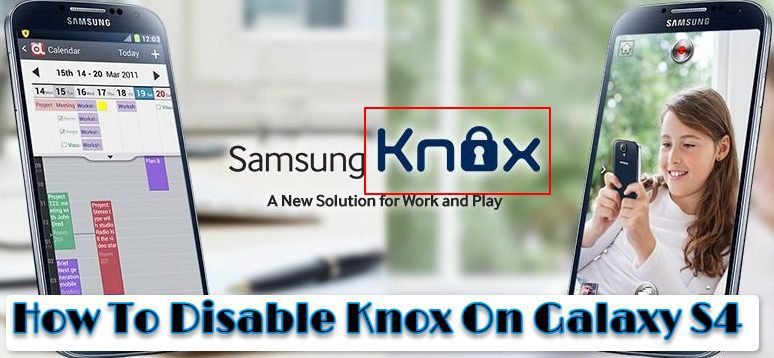 How to Disable Knox on Galaxy S4: 6 Easy Steps to Take Control