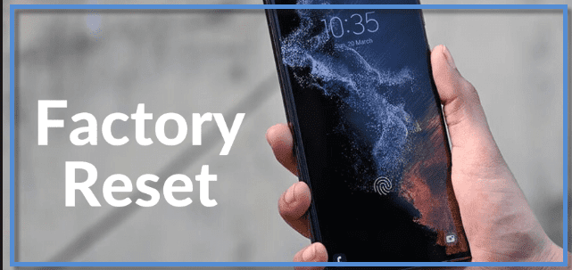 Factory Reset a Samsung Phone
