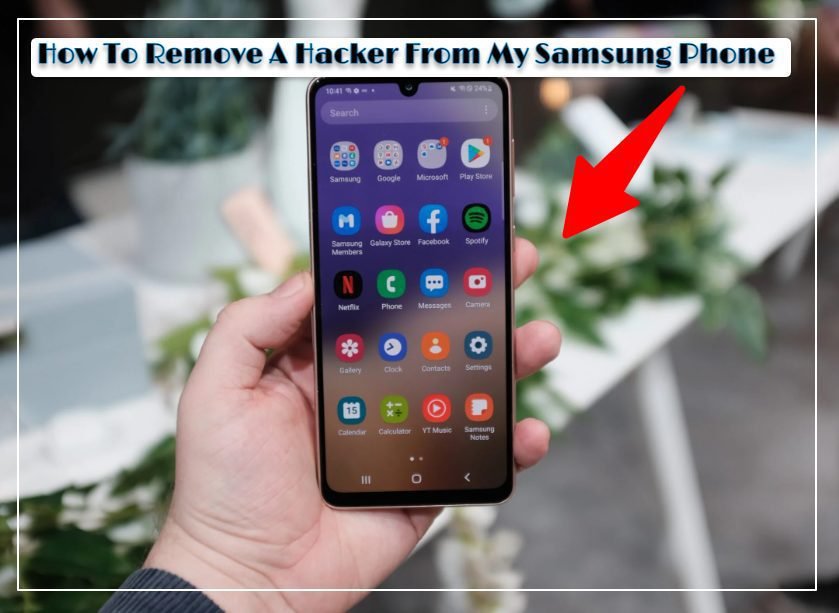 How to Remove a Hacker from Your Samsung Phone: 3 Simple Steps to Regain Control