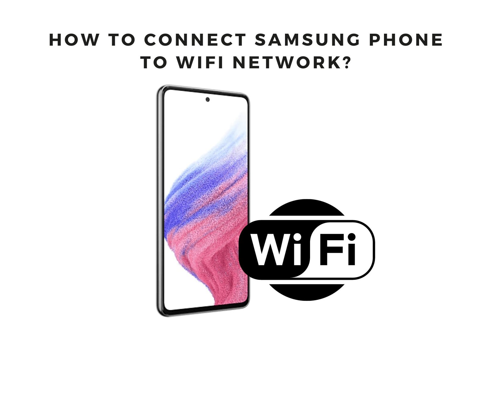 How to Connect Your Samsung Phone to WiFi: 2 Easy Methods