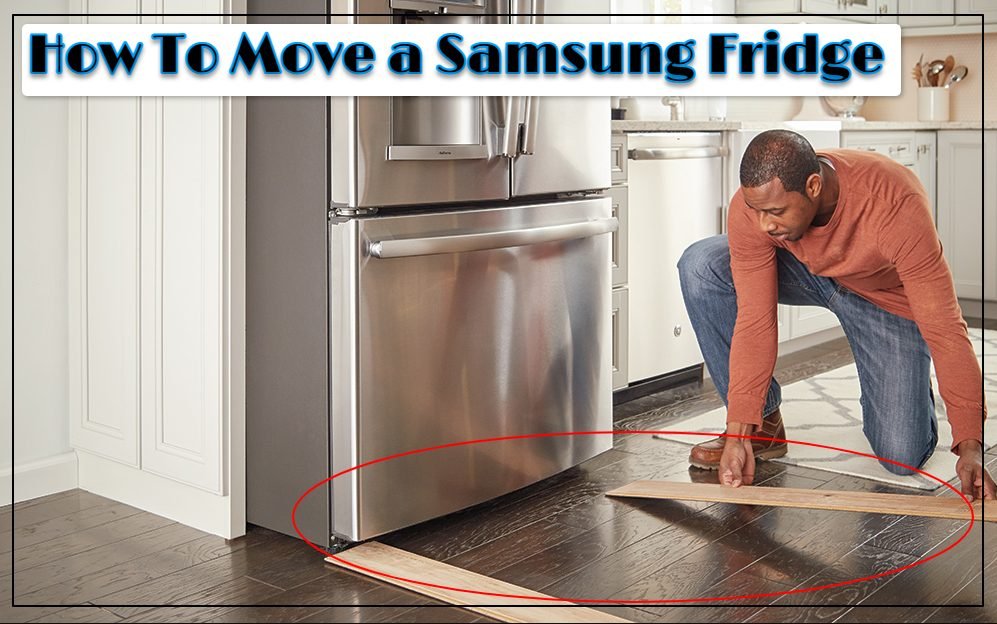 How To Move a Samsung Fridge