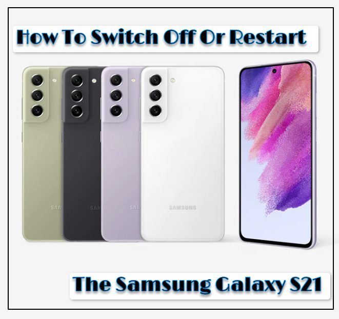 How to Turn Off or Restart Your Samsung Galaxy S22 or S21: 3 Easy Methods