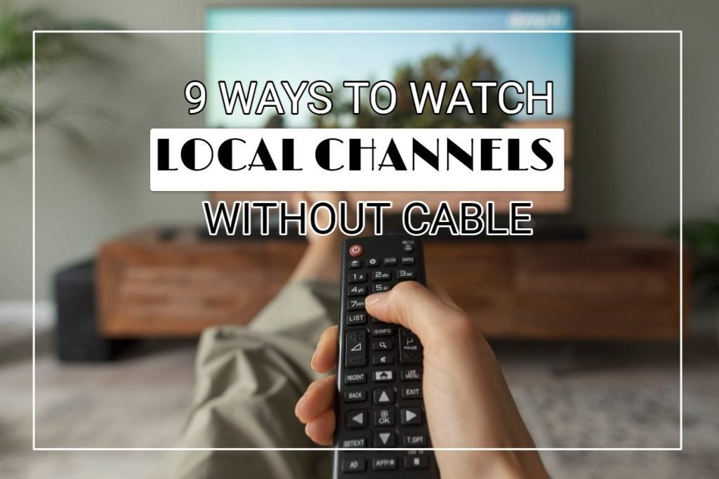 9 Ways To Watch Local Channels Without Cable