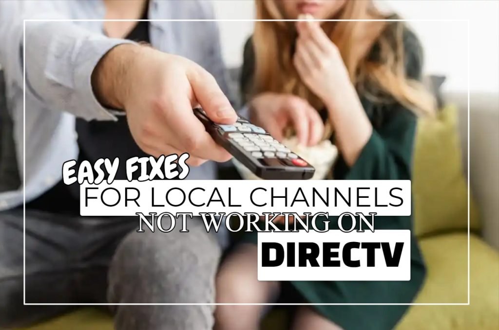 Easy Fixes For Local Channels Not Working On DirecTV