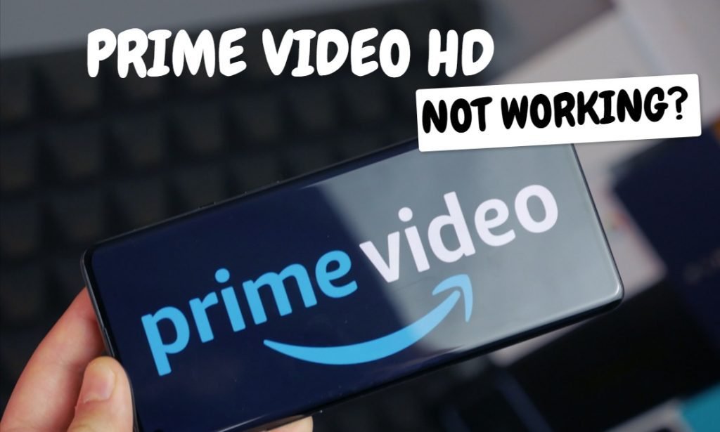Prime Video HD Not Working
