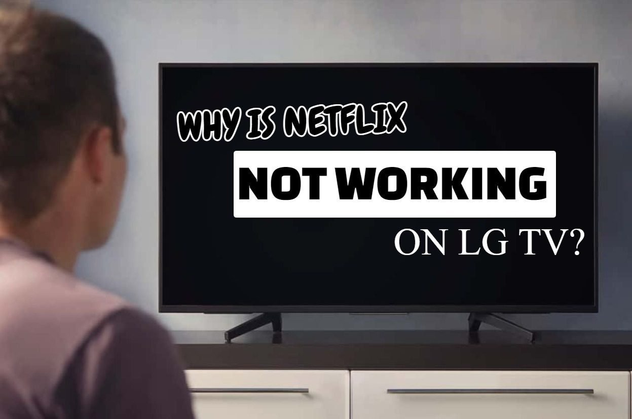 Netflix Not Working on LG TV? 8 Simple Fixes to Get It Streaming Again!