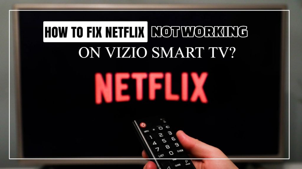 How To Fix Netflix Not Working On Vizio Smart TV?