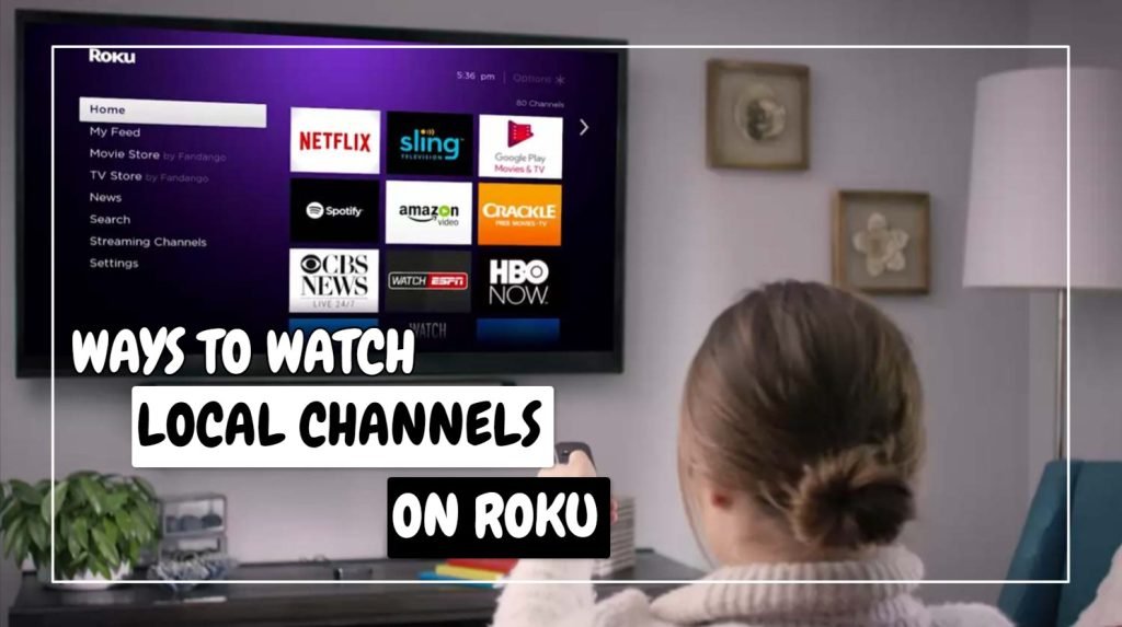 Ways To Watch Local Channels On Roku
