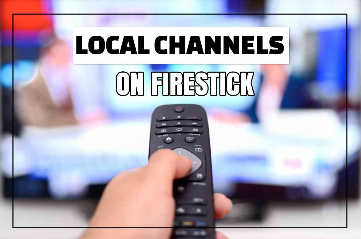 How to Watch Local Channels on Firestick: The Complete, Easy Guide