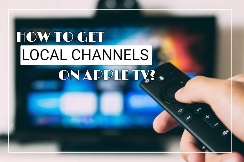How To Get Local Channels On Apple TV?