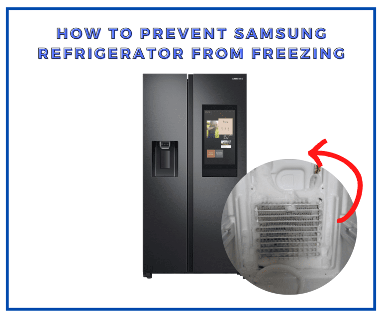 How To Prevent Samsung Refrigerator From Freezing? [Easy Steps to Follow!] (2022)