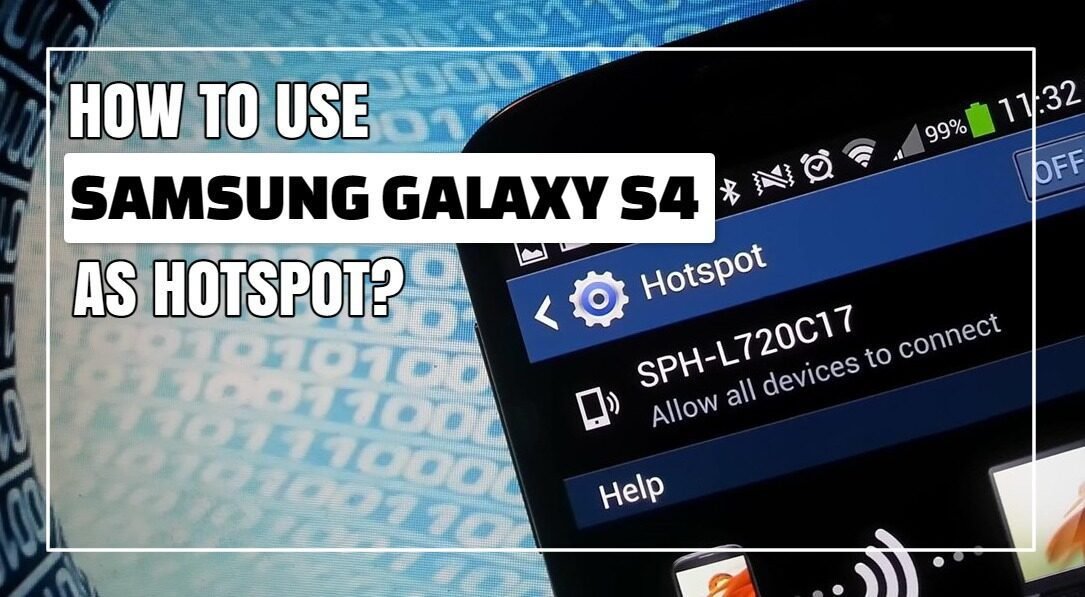 How To Use Samsung Galaxy S4 As Hotspot? (Easy Guide)