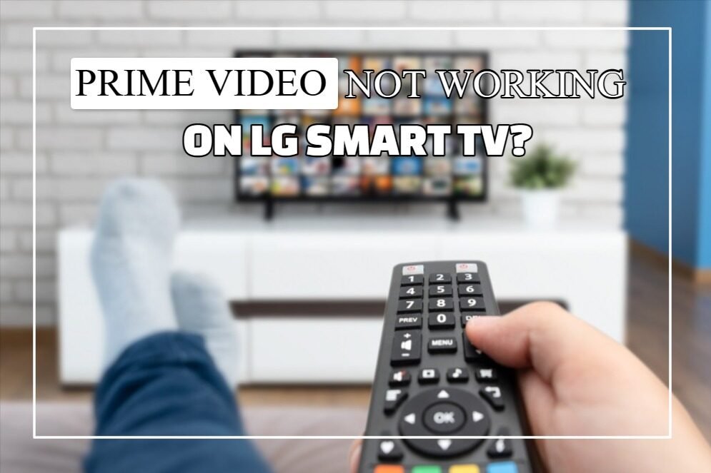 Prime Video Not Working On LG Smart TV