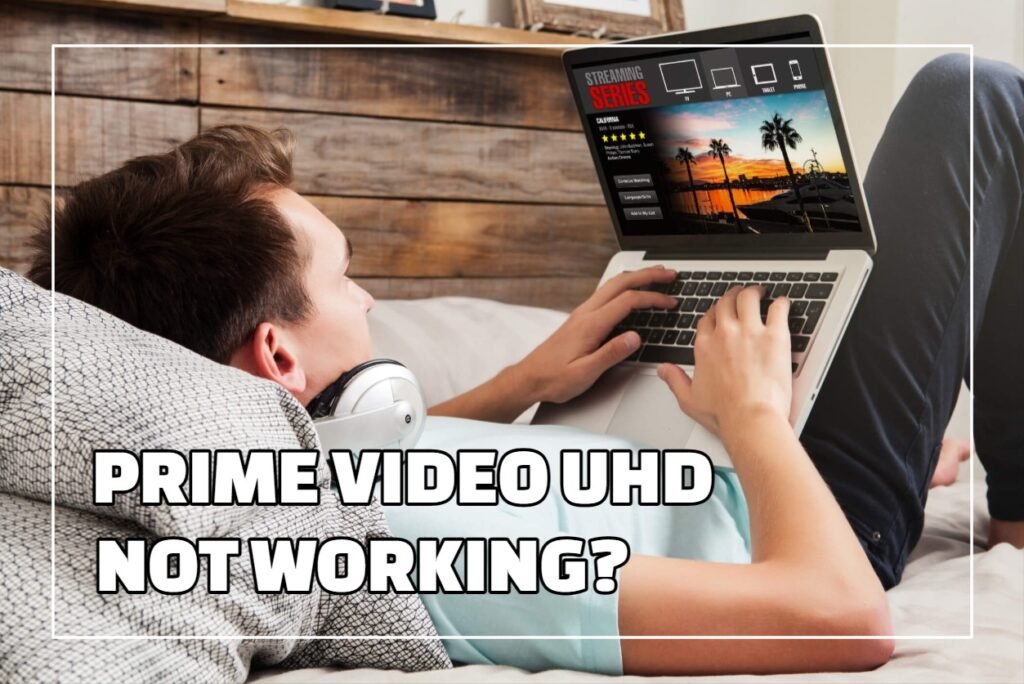 Prime Video UHD Not Working?