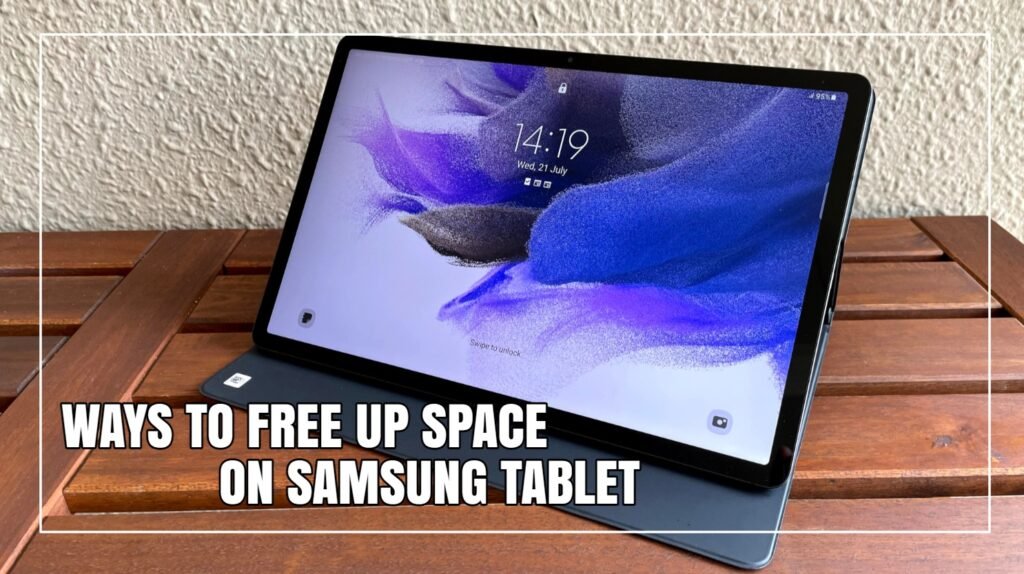 Ways To Free Up Space On Samsung Tablet