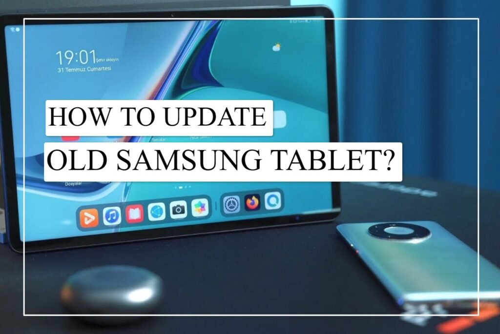 How To Update Old Samsung Tablet?