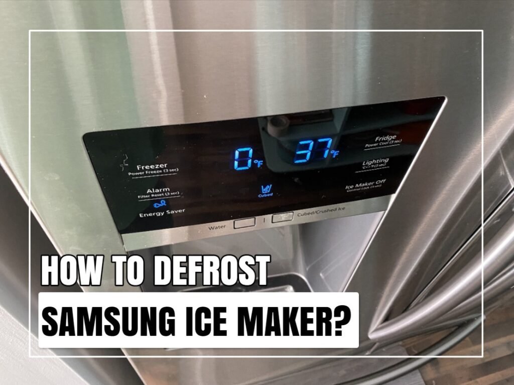 How To Defrost Samsung Ice Maker?
