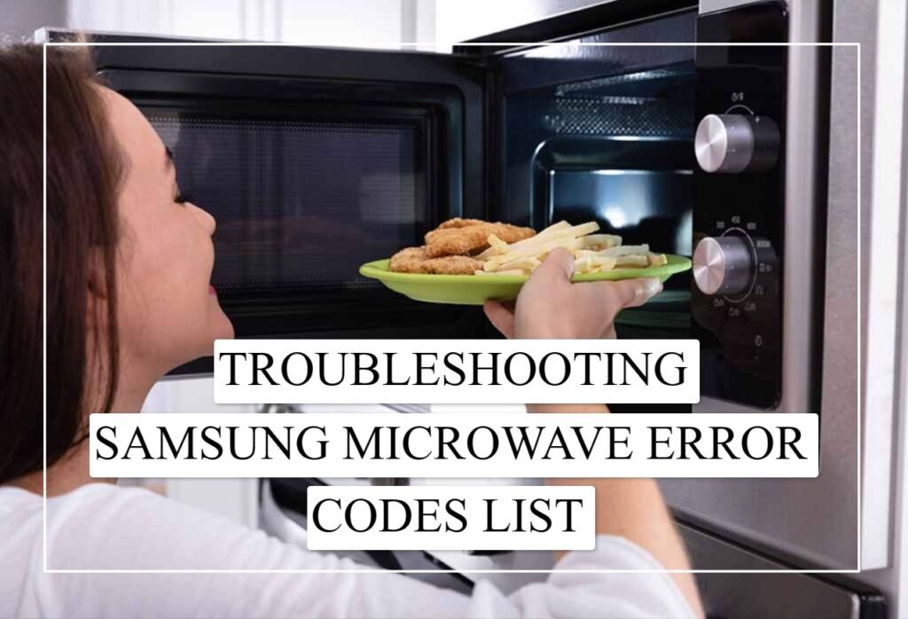Troubleshooting Samsung Microwave Error Codes List