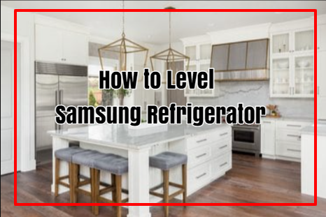 How to Level Samsung Refrigerator