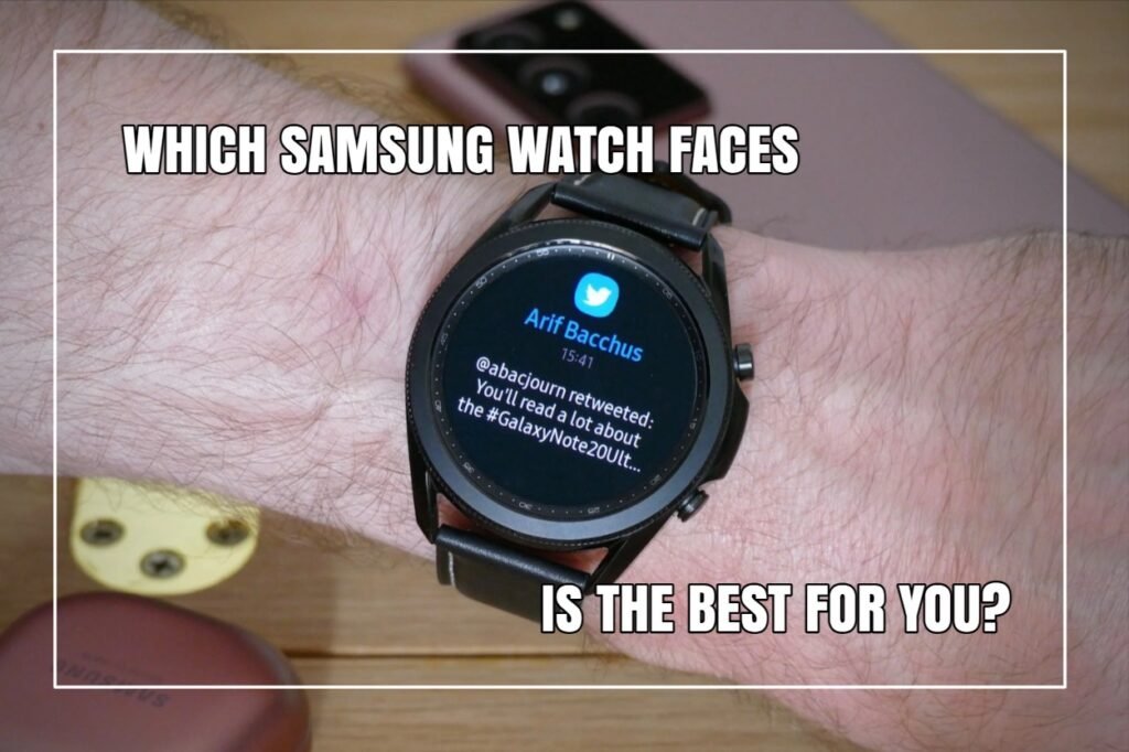 Which Samsung Watch Face Is The Best For You?