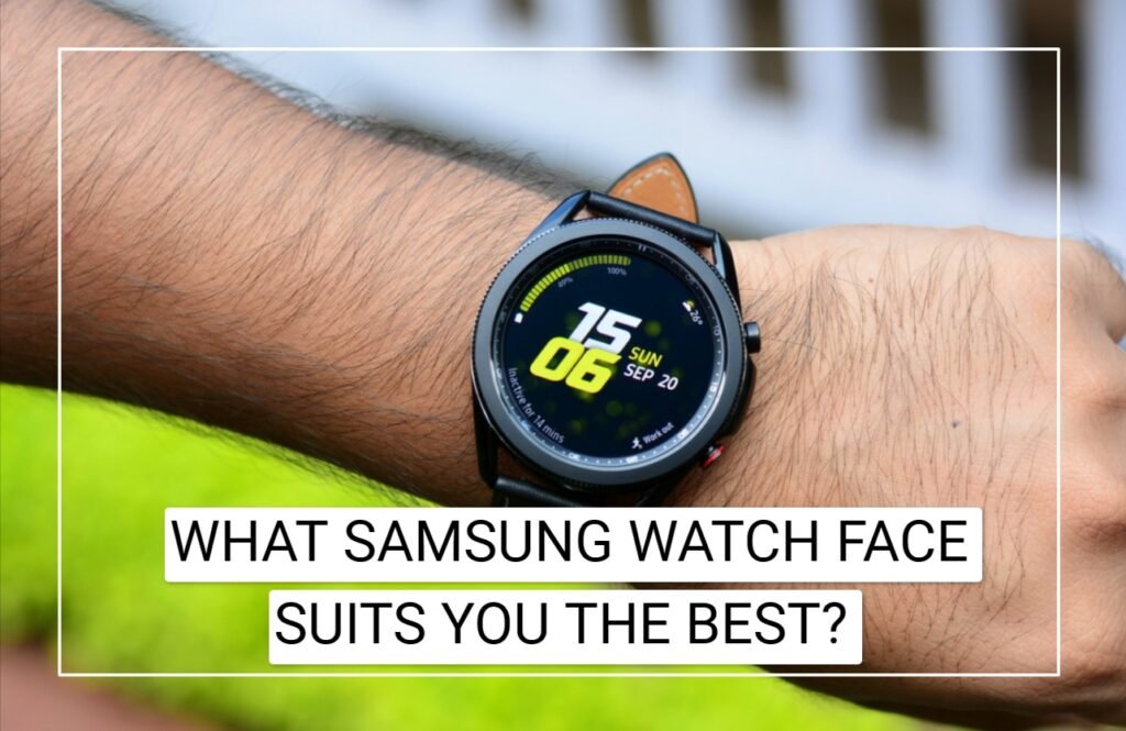 What Samsung Watch Face Suits You The Best?