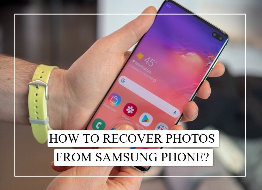 How To Recover Photos from Samsung Phone?