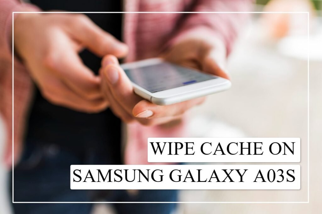 Wipe Cache on Samsung A03S