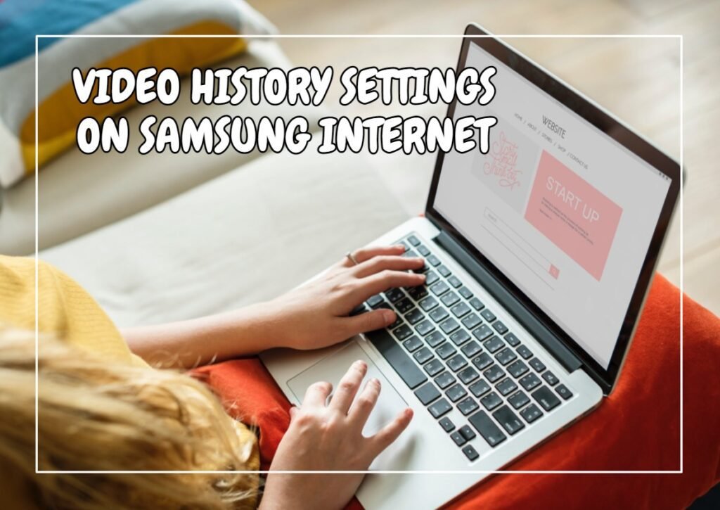 Video History Settings on Samsung Internet