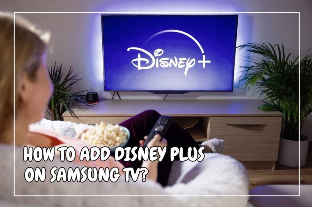 Add Disney Plus on Samsung TV